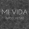 Mi Vida - Ispod Mesa - Single